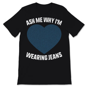 Denim Day Wearing Jeans Ask Me Why Awareness Jean Heart Shape April