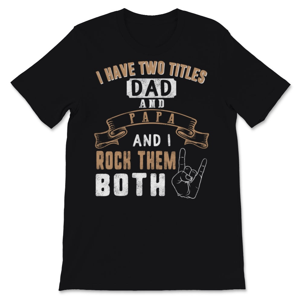 I Have Two Titles Dad And Papa I Rock Them Both Music Sign Father's