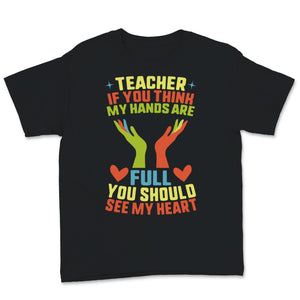 Teacher Shirt, Appreciation Gift From Students, If You Think My Hands