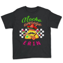 Load image into Gallery viewer, Cinco De Mayo Shirt, Nacho Average Erin Nacho Sombrero Mustache - Youth Tee - Black
