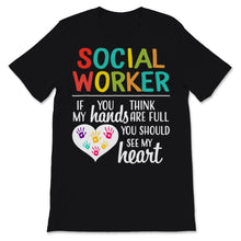 Load image into Gallery viewer, Social Worker Shirt If You Think My Hands Are Full Should See My
