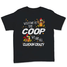Load image into Gallery viewer, Welcome To Coop We Are All Cluckin&#39; Crazy Farmer Pun Sister Gift
