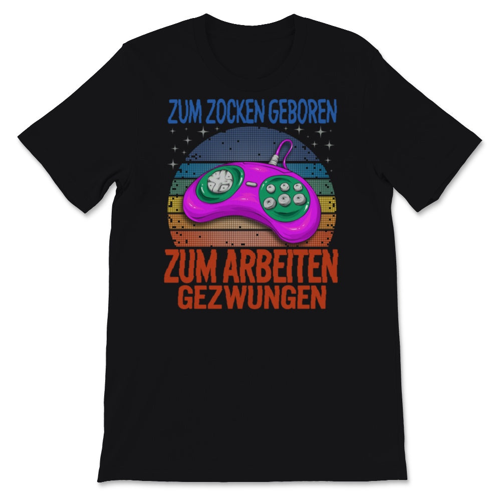 Zum Zocken Geboren Zum Arbeiten Gezwungen Tshirt für Kinder Zocke