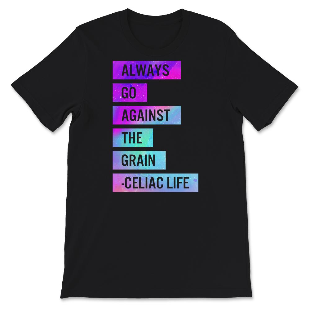 Celiac Disease Shirt, Always Go Against The Grain, Celiac Disease