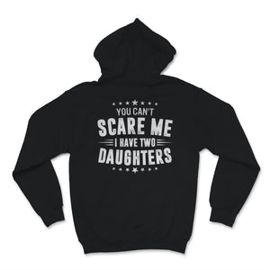 You Can't Scare Me I Have Two Daughters Father's Day Dad Men Retro