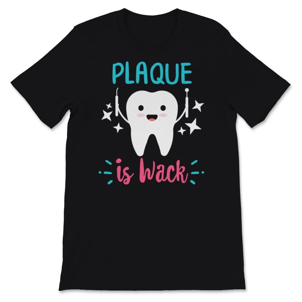 Dentist Shirt, Plaque is Wack Shirt, Dental Assistant Gifts, Cute