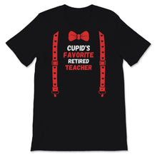 Load image into Gallery viewer, Valentines Day Shirt Cupid&#39;s Favorite Retired teacher Funny Red Bow
