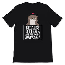 Load image into Gallery viewer, Otter Shirt, Sea Otter Tee, Significant Otter Tshirt, Because Otters
