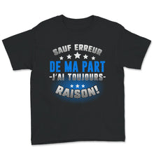 Load image into Gallery viewer, Humour Tee Shirt Pour Hommes sauf Erreur de ma Part J&#39;Ai Toujours
