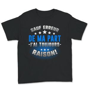 Humour Tee Shirt Pour Hommes sauf Erreur de ma Part J'Ai Toujours