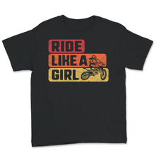 Load image into Gallery viewer, Ride Like A Girl Shirt For Women, Dirt Bike, Gift For Her, Dirt Bike
