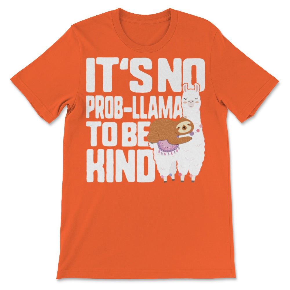 Unity Day Anti Bullying It's No Probllama To Be Kind Llama Sloth