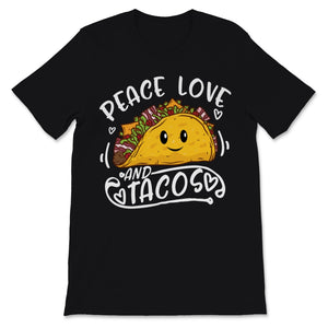 Peace Love Tacos Cinco De Mayo Funny Mexican Food Lover Tacos Tuesday