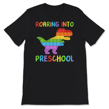 Load image into Gallery viewer, Back To School Shirt, Roaring Into Preschool, Dinosaur T-Rex Popping
