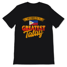 Load image into Gallery viewer, Funny Filipino Dad Shirt, World&#39;s Greatest Tatay Shirt, Fathers Day
