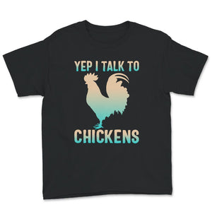 Yep I Talk To Chickens T-Shirt, Cute Chicken Shirt, Rooster Lover,