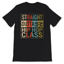 Load image into Gallery viewer, Straight Outta Hip Hop Class, Dancers Gift Tee, Hip Hop Dance Class,
