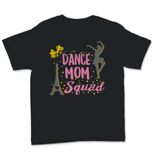 Load image into Gallery viewer, Dance Mom Squad Shirt Ballet Paris Mother Days Gift For Women Mom
