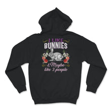 Load image into Gallery viewer, Cute Bunny Shirt, I Like Bunnies And Maybe Like 3 People, Easter
