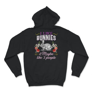 Cute Bunny Shirt, I Like Bunnies And Maybe Like 3 People, Easter