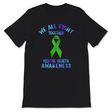 Load image into Gallery viewer, Mental Health Awareness Shirt, We All Fight Together, Green Ribbon,
