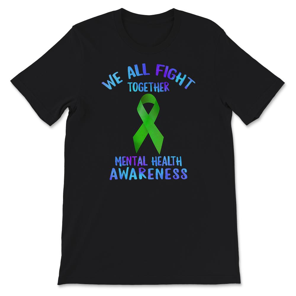 Mental Health Awareness Shirt, We All Fight Together, Green Ribbon,