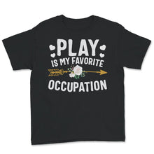 Load image into Gallery viewer, Occupational Therapy Shirt, Play Is My Favorite Occupation, Pediatric
