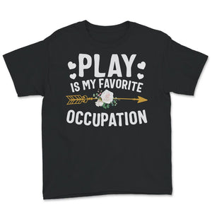 Occupational Therapy Shirt, Play Is My Favorite Occupation, Pediatric