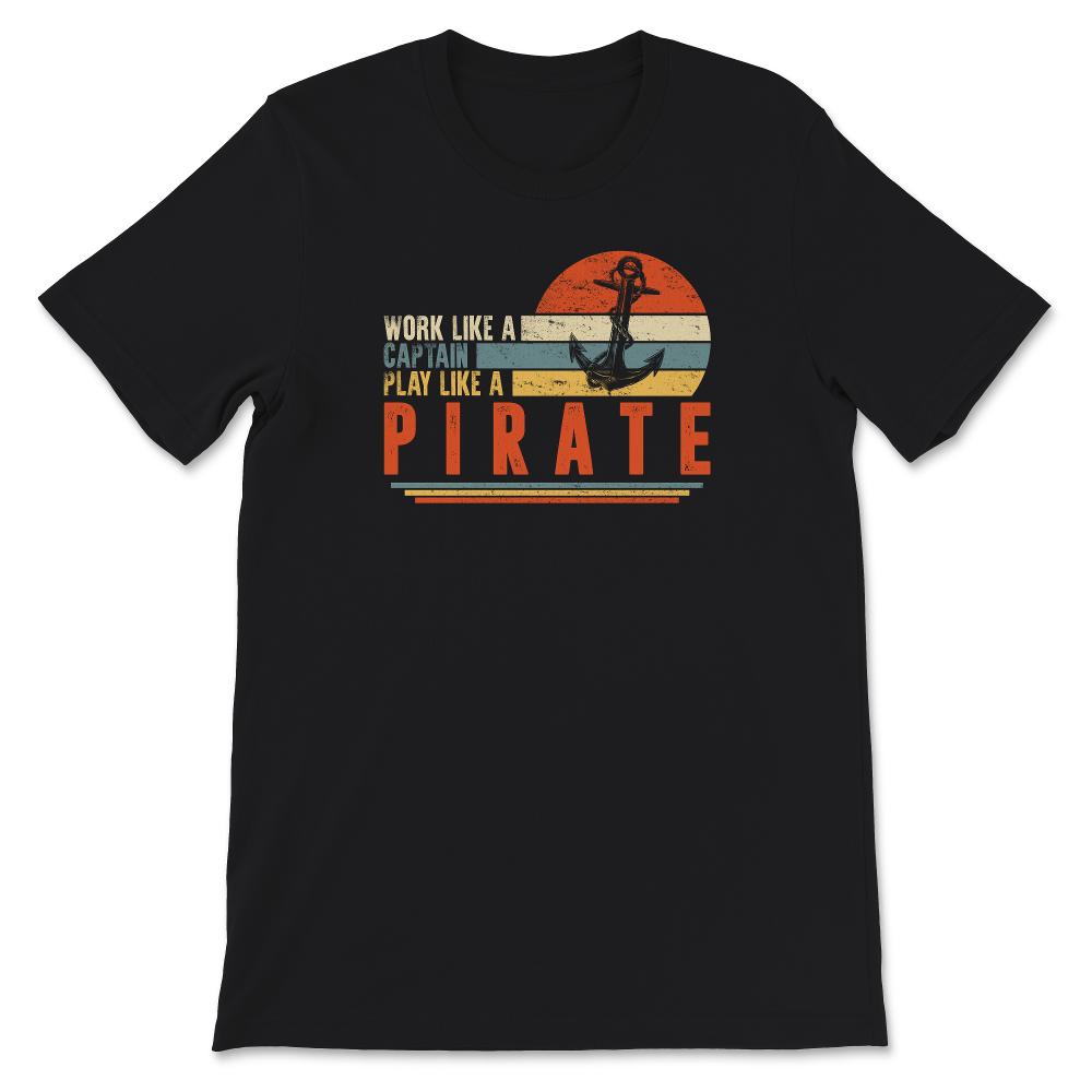 Work Like Captain Play Like Pirate, Captain Shirt, Seaman Shirt,