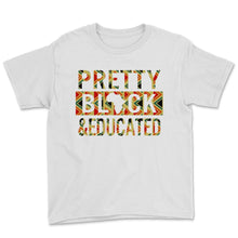 Load image into Gallery viewer, Black History Month Pretty Black &amp; Educated Shirt Gift Women Men
