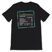 Load image into Gallery viewer, Leftovers Nutrition Facts, Thanksgiving Christmas Shirt, Nutritional
