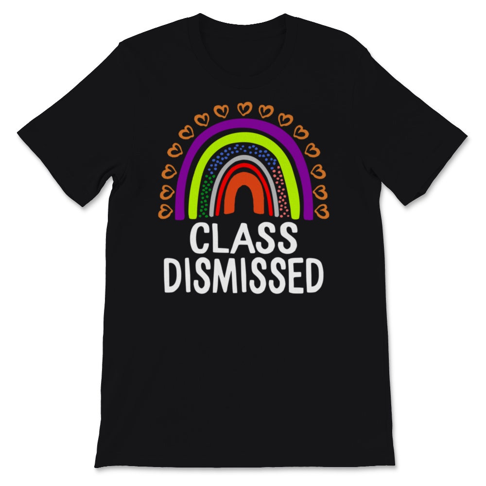 Class Dismissed Shirt, Happy Last Day Of School Tshirt, Rainbow