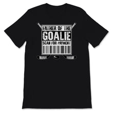 Load image into Gallery viewer, Hockey Dad Shirt Father Of The Goalie Scan For Payment Funny Fathers
