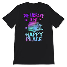 Load image into Gallery viewer, The Library is My Happy Place Shirt, My Happy Place Shirt, Library
