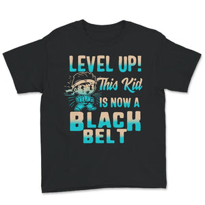 Level Up, This Kid Is Now A Black Belt Shirt, Black Belt Gift Idea,