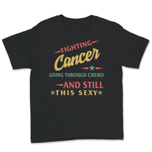 Load image into Gallery viewer, Cancer Survivor Shirt, Fighting Cancer Going Through Chemo And Still
