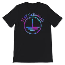Load image into Gallery viewer, Stay Grounded Shirt, Electrical Engineering, Funny Electrician Gift
