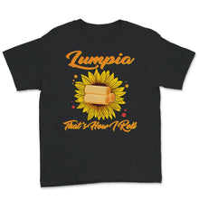 Load image into Gallery viewer, Lumpia Shirt, That&#39;s How I Roll Shirt, Funny Asian Food Lover Gift,
