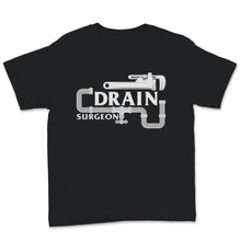 Load image into Gallery viewer, Funny Plumber Shirt, Drain Surgeon Tee, Pipefitters Steamfitters
