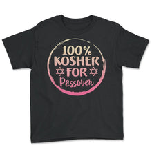 Load image into Gallery viewer, 100% Kosher For Passover Shirt, Jewish Holiday Funny Seder Gift, Jews - Youth Tee - Black
