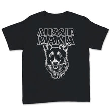Load image into Gallery viewer, Aussie Mama Shirt Funny Australian Shepherd Herding Dog Mom Dad Gift
