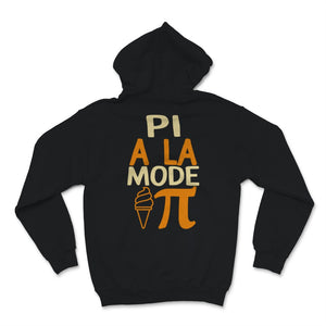 Pi A La Mode Pi Day Pie Ice Cream Foodie Lover Math Teacher Student