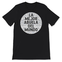 Load image into Gallery viewer, La Mejor Abuela Del Mundo Shirt, Hispanic Grandma &amp; Mother&#39;s Day
