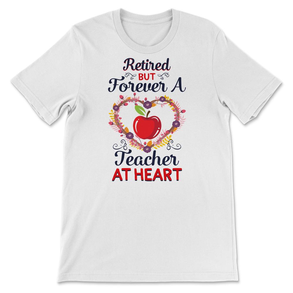 Retired Teacher Shirt, Retired But Forever A Teacher, Retirement Gift