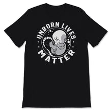 Load image into Gallery viewer, Unborn Lives Matter Shirt Fetus Anti-abortion Pro-Life Christian Mom
