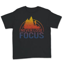 Load image into Gallery viewer, Never Lose Focus, Photographer Gift, Camera Tee, Camera Lover,
