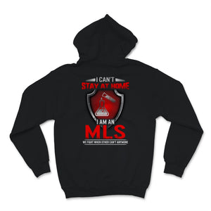 MLS Can't Stay At Home Medical Laboratory Scientist Science Funny