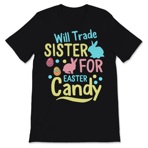 Will Trade Sister For Easter Candy Cute Bunny Colorful Easter Egg Gift