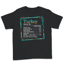 Load image into Gallery viewer, Turkey Nutrition Facts, Thanksgiving Food Shirts, Food Nutrition
