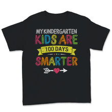 Load image into Gallery viewer, My Kindergarten Kids Are 100 Days Smarter 100th Day Of School Shirt
